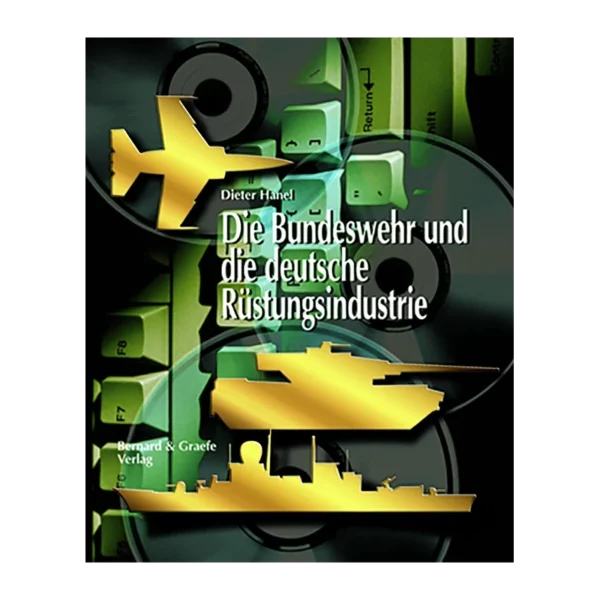 Die Bundeswehr und die deutsche Rüstungsindustrie Buch