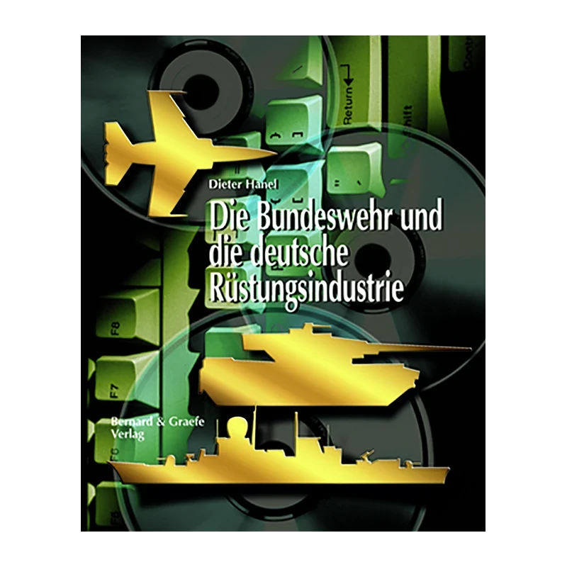Die Bundeswehr und die deutsche Rüstungsindustrie Buch