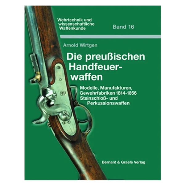 Die preußischen Handfeuerwaffen Band 16 Buch