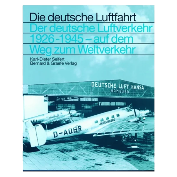 Die deutsche Luftfahrt - Der deutsche Luftverkehr 1926 - 1945 - auf dem Weg zum Weltverkehr