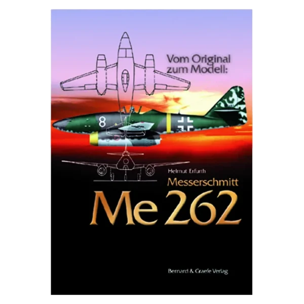 Vom Original zum Modell: Messerschmitt Me 262
