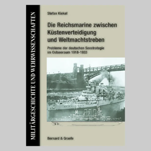die Reichsmarine zwischen Küstenverteidigung und Weltmachststreben