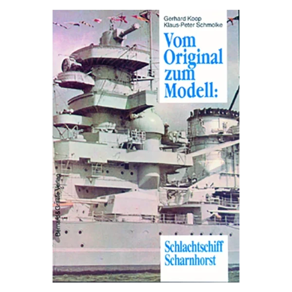 Vom Original zum Modell: Schlachtschiff Scharnhorst