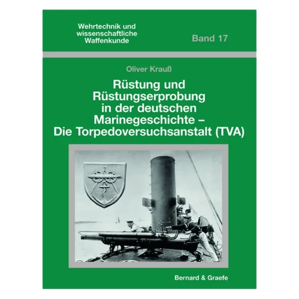 Rüstung und Rüstungserprobung in der deutschen Marinegeschichte – Die Torpedoversuchsanstalt (TVA)