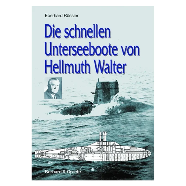 Die schnellen Unterseeboote von Hellmuth Walter