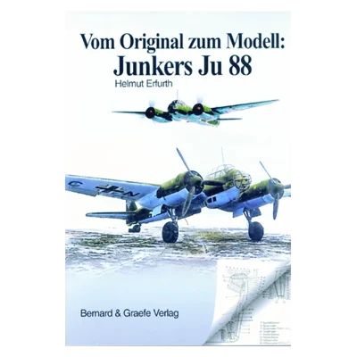Vom Original zum Modell: Junkers Ju 88