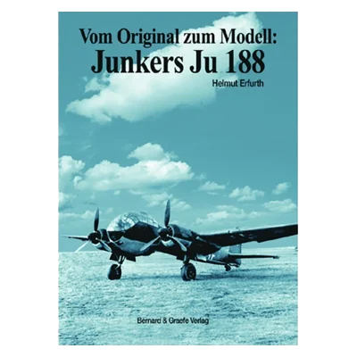 Vom Original zum Modell: Junkers Ju 188